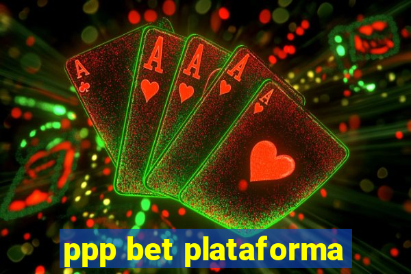 ppp bet plataforma