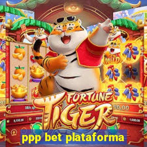 ppp bet plataforma