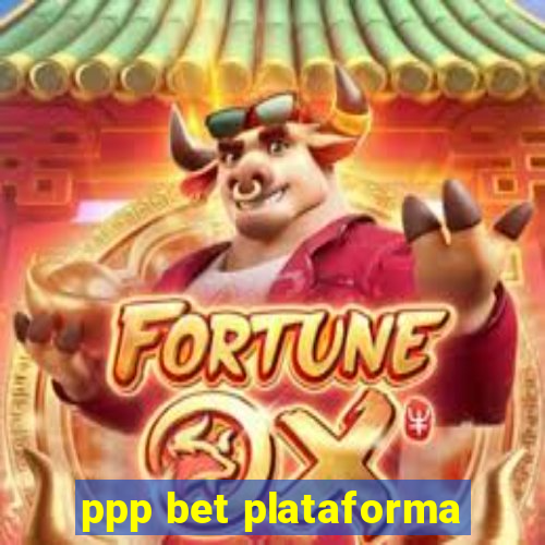 ppp bet plataforma