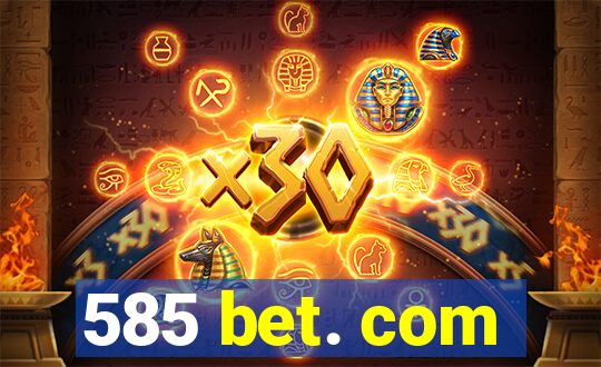 585 bet. com