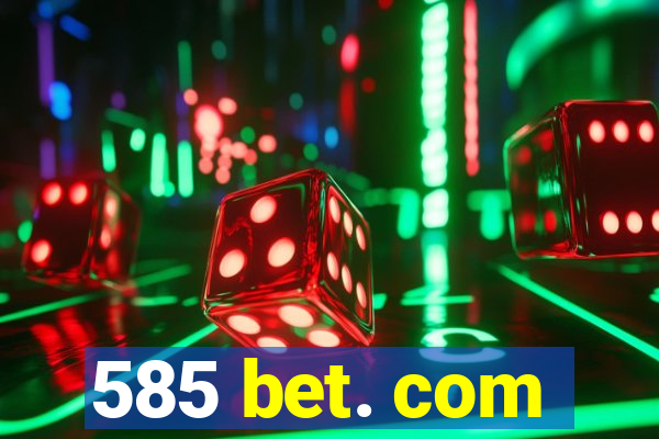 585 bet. com