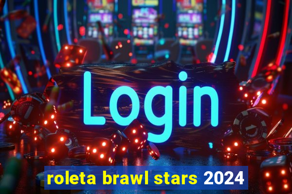 roleta brawl stars 2024