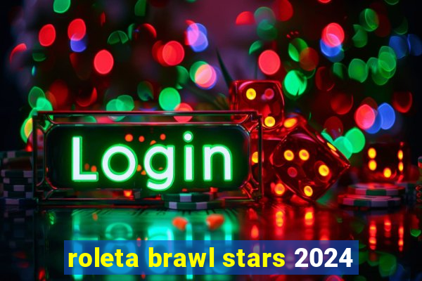 roleta brawl stars 2024