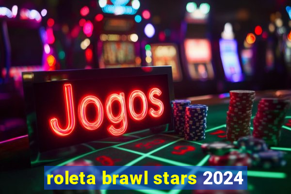 roleta brawl stars 2024