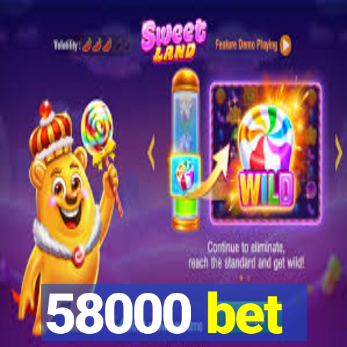 58000 bet