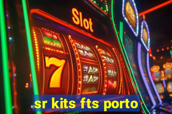 sr kits fts porto