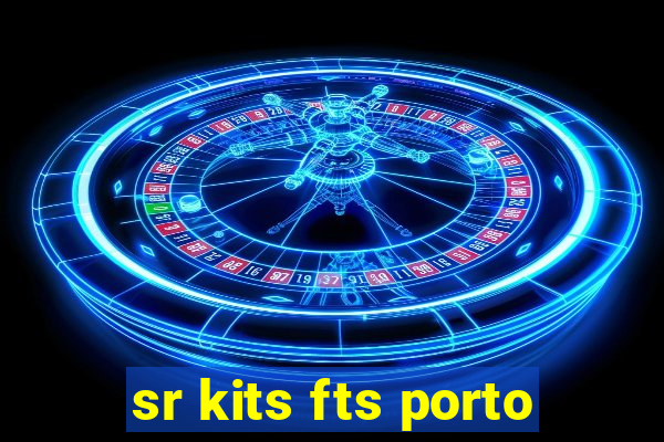 sr kits fts porto