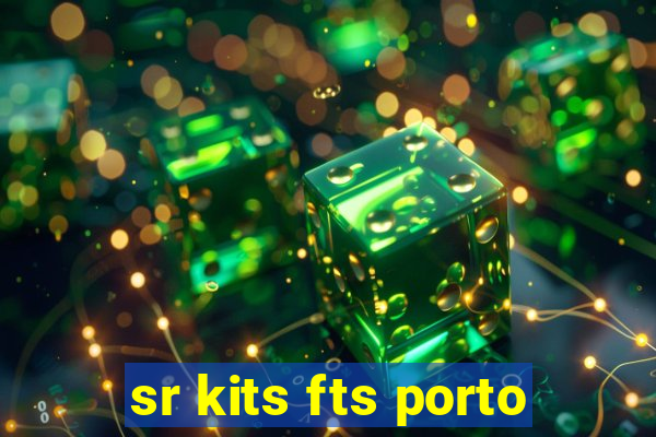 sr kits fts porto