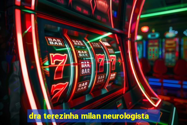 dra terezinha milan neurologista