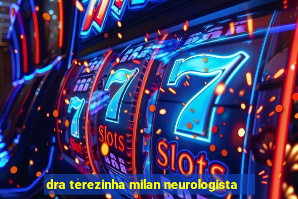 dra terezinha milan neurologista