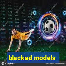 blacked models