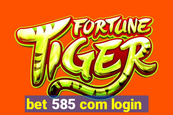 bet 585 com login