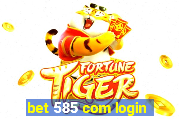 bet 585 com login