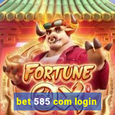 bet 585 com login