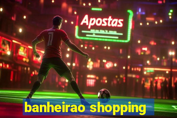 banheirao shopping