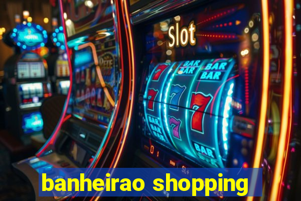 banheirao shopping