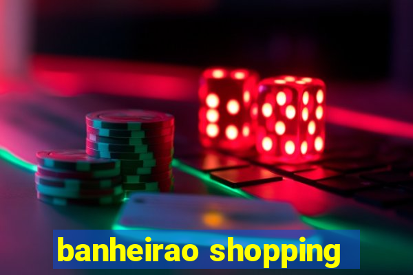 banheirao shopping