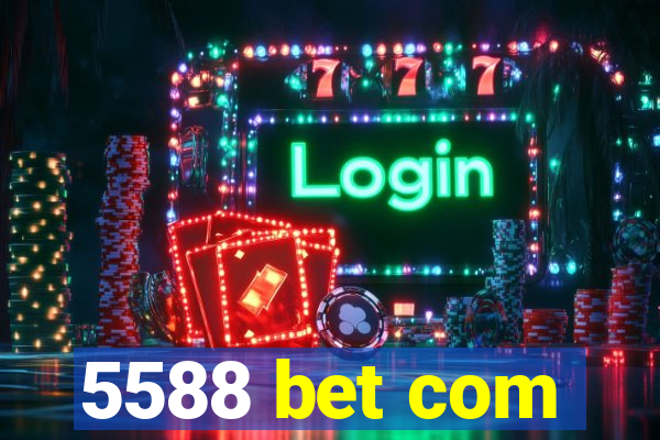 5588 bet com