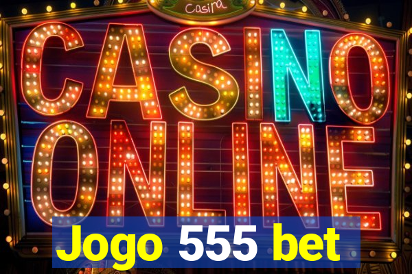 Jogo 555 bet