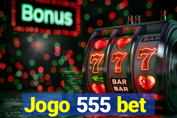 Jogo 555 bet