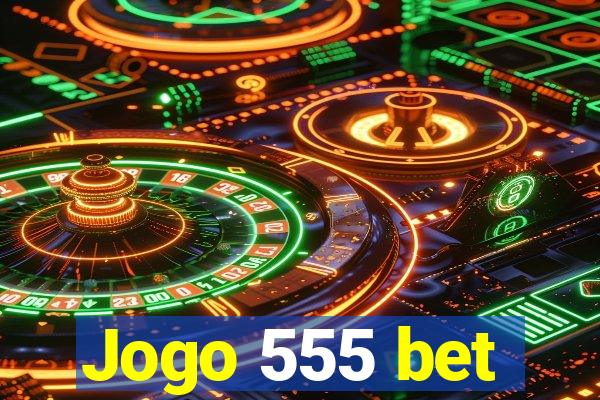 Jogo 555 bet