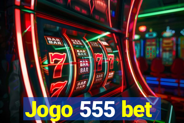 Jogo 555 bet