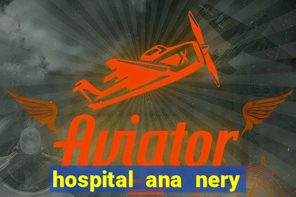 hospital ana nery trabalhe conosco