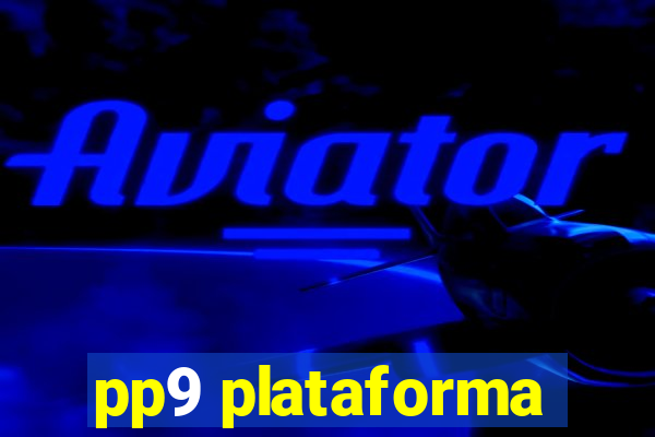 pp9 plataforma