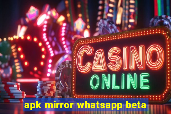 apk mirror whatsapp beta