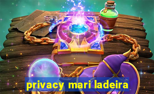 privacy mari ladeira