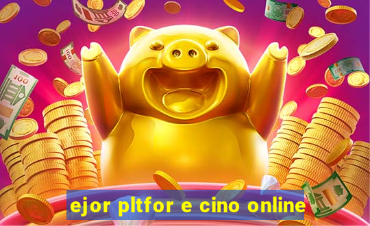 ejor pltfor e cino online