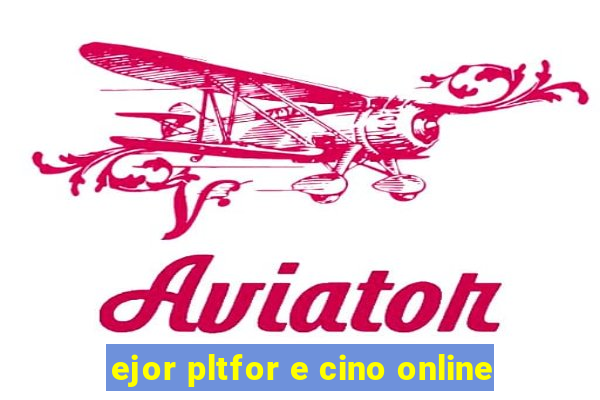 ejor pltfor e cino online