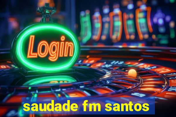 saudade fm santos