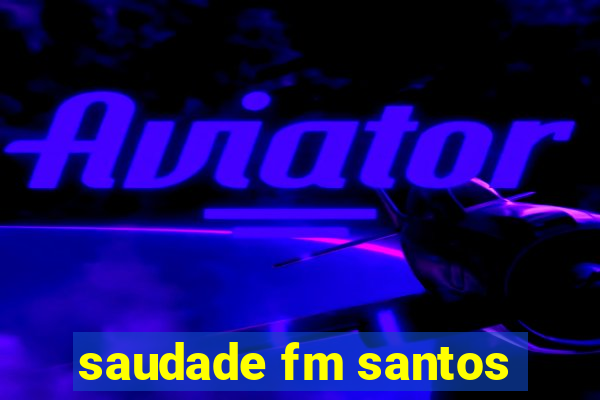 saudade fm santos