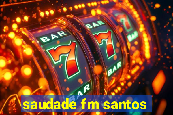 saudade fm santos