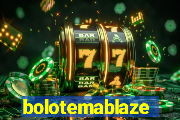 bolotemablaze