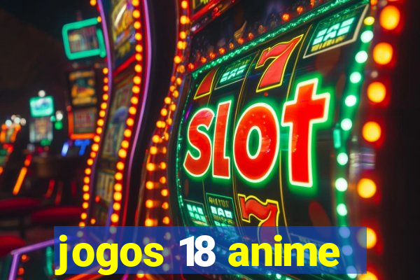 jogos 18 anime