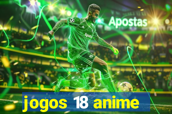 jogos 18 anime