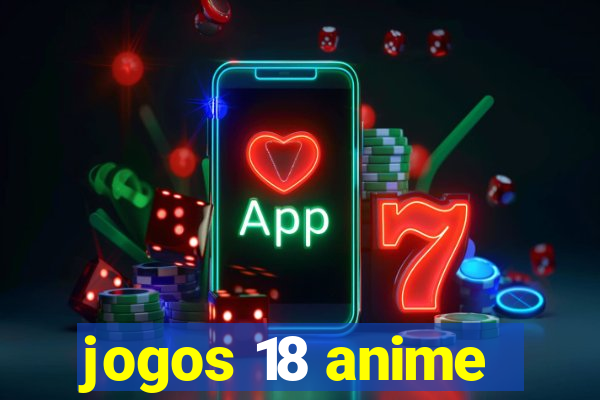 jogos 18 anime