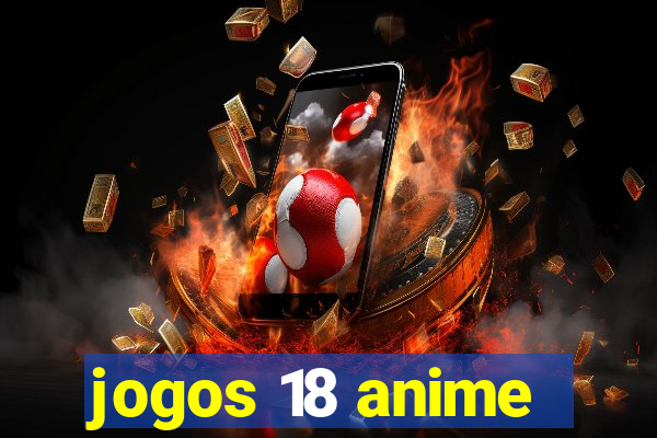 jogos 18 anime