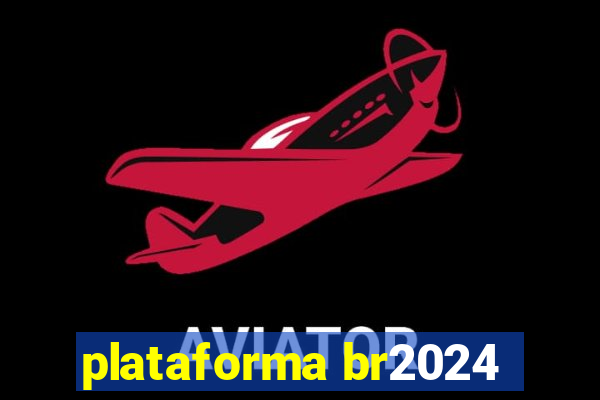 plataforma br2024