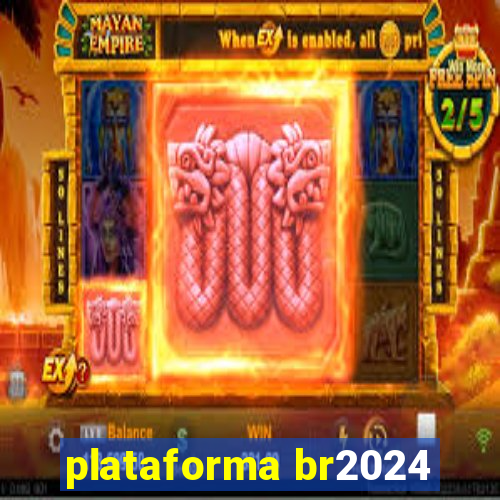 plataforma br2024