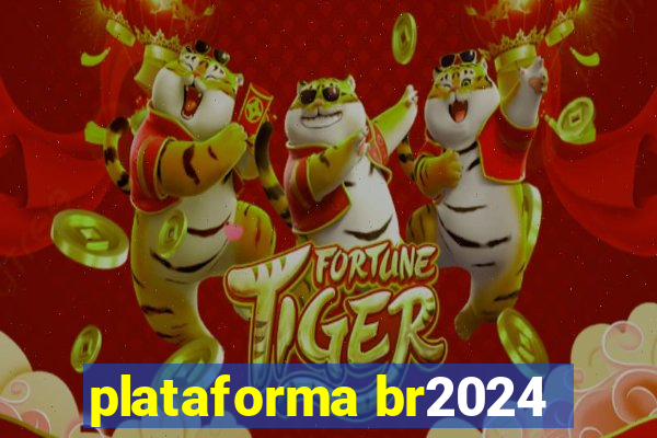 plataforma br2024