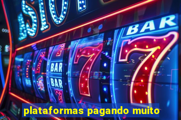 plataformas pagando muito