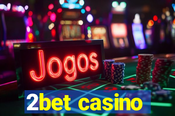 2bet casino