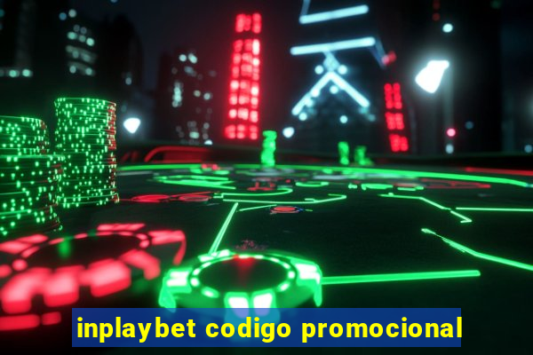 inplaybet codigo promocional