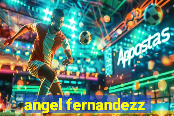 angel fernandezz