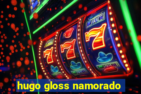 hugo gloss namorado