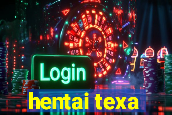 hentai texa