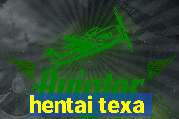 hentai texa